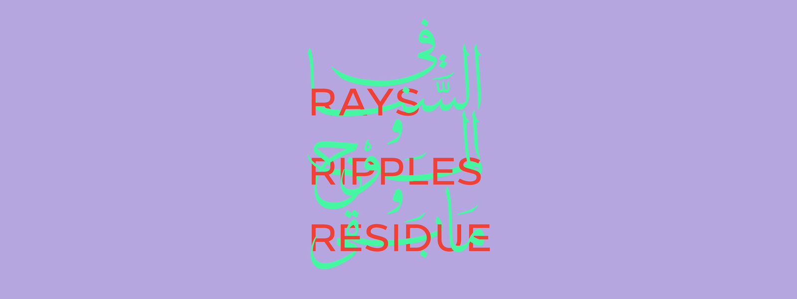 Rays, Ripples, Residue 